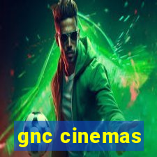 gnc cinemas